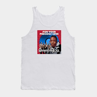 Remember Soul - For Your Precious Love Tank Top